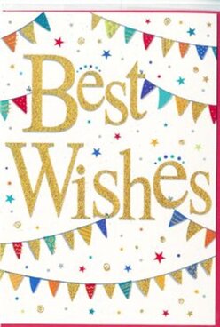This "Best Wishes" greeting card looks like a snapshot of a joyful gathering, the kind you might host in a warm Epping garden on a sunny afternoon. The base is a clean, bright white, giving the whole design a fresh, airy feel, as if there is space for new beginnings. In the centre, the words "Best Wishes" are written in luxurious gold foil script, broad strokes looping and curling with a confident, celebratory flair. The foil finish has a soft, metallic sheen, suggesting that if you tilted the card toward the light coming through a window near Epping Station, the message would glimmer gently. Draped across the top and bottom of the composition are curved lines of party bunting, like ribbons of colour framing the sentiment. Each tiny flag is a different jewel-like shade-ruby red, sapphire blue, emerald green, sunny yellow, and soft teal-decorated with playful patterns that hint at hand-painted detail. These arcs of bunting give the impression of movement, as though stirred by a light breeze passing through the trees of Epping Forest. Scattered among the bunting and around the central text are miniature stars and confetti dots, some in gold, others in bright colours that echo the flags, suggesting the sparkle of fireworks or the joyful flutter of paper confetti at a celebration in the town centre. The card's design feels inclusive and uplifting, perfect for sending congratulations, wishing luck for a new job in London, or simply cheering someone who lives along Theydon Road. It carries a sense of cheerful support, as if the sender is standing beside the recipient, applauding their moment.