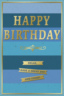 This birthday card features a beautifully composed blend of soft blues and warm gold, creating an atmosphere of relaxed celebration that would feel right at home in a quiet Epping living room. The background is built from broad horizontal stripes of blue, each band shifting slightly in tone, from deep navy and denim at the base to misty sky blue and teal toward the top. The effect is like looking across layered fields on a calm evening walk near Epping Forest, each shade bringing its own depth and tranquility. Centered on this backdrop, the phrase "HAPPY BIRTHDAY" is embossed in striking gold foil capital letters, confidently spaced so that each letter can catch the light with a gentle sheen. The gold has a brushed, refined finish that feels more like jewelry than glitter, offering elegance without overwhelming the soothing blues. Beneath the main greeting, a delicate golden scroll motif stretches gracefully from side to side, adding a vintage, almost handwritten charm. Below this flourish, three slim golden banners line up neatly, each carrying a portion of the friendly message: "Relax, have a great day and enjoy!" The banners appear slightly raised, as though carefully layered onto the card, and they echo the horizontality of the blue stripes. A thin gold frame runs around the outer edge, keeping the design contained and polished, like a picture in a well-chosen frame. Everything about this card suggests measured joy and thoughtful wishes, ideal for sending to a friend or family member in Epping, perhaps alongside a hand-tied bouquet brought straight from a local florist's workbench.